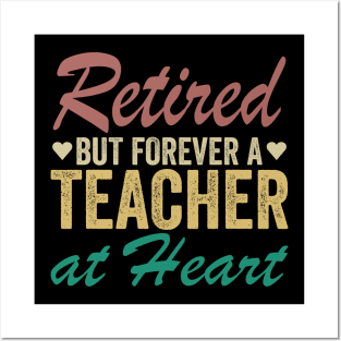 Retired But Forever a Teacher at Heart Posters and Art